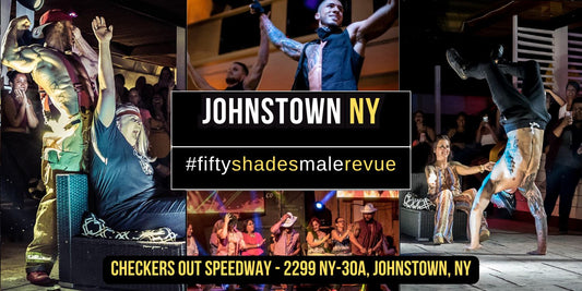 Johnstown, NY | Thurs, May 29th, 8:00pm | Shades of Men Ladies Night Out